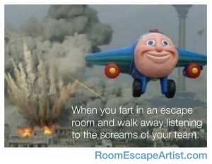 Meme of a cartoon airplane with smiley face flying away from an explosion reads: "When you fart in an escape room and walk away listening to the screams of your team."