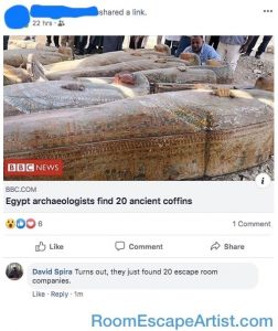 Facebook post reads, "Egypt archeologists find 20 ancient coffins." David commented, "Turns out, they just found 20 escape room companies."