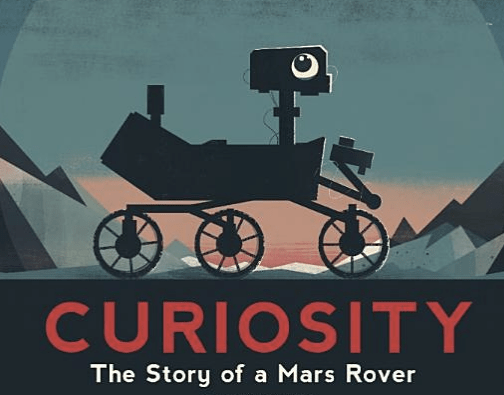 Cover art of "Curiosity: The Story of a Mars Rover," depicts an illustrated anthromorphic Mars rover.