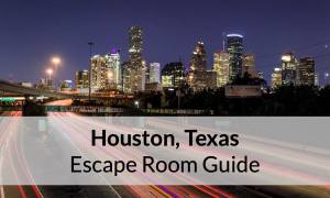 Reads: "Houston, Texas Escape Room Guide." Depicts a the Houston skyline at night with the iconic, "BE SOMEONE" bridge.