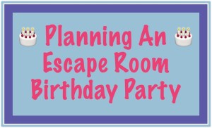 Blue & purple box with pink text reads: "Planning An Escape Room Birthday Party" flanked by two birthday cake emoji.