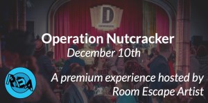 Image of the 1939 Club Drosselmeyer party with the REA logo overlayed. Text reads, "Operation Nutcracker. December 10th. A premium experience hosted by Room Escape Artist."