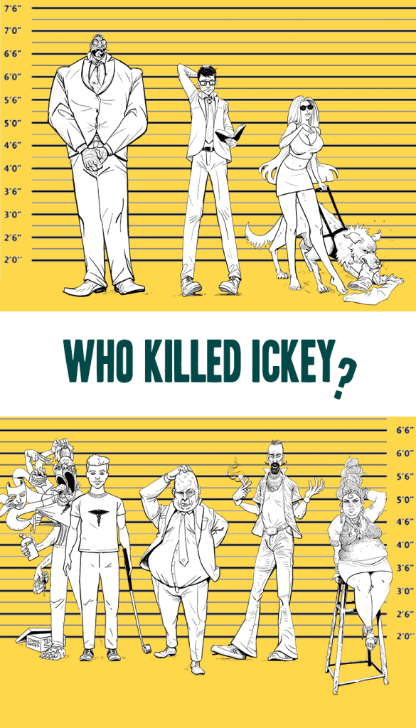 cartoon style police line up with various characters illustrated in black and white. The center says"who killed ickey?"