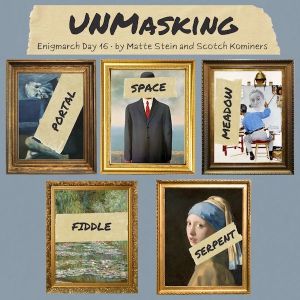 A puzzle featuring five famous paintings, titled "Unmasking," labeled "EnigMarch Day 16, by Matte Stein and Scotch Kominers"