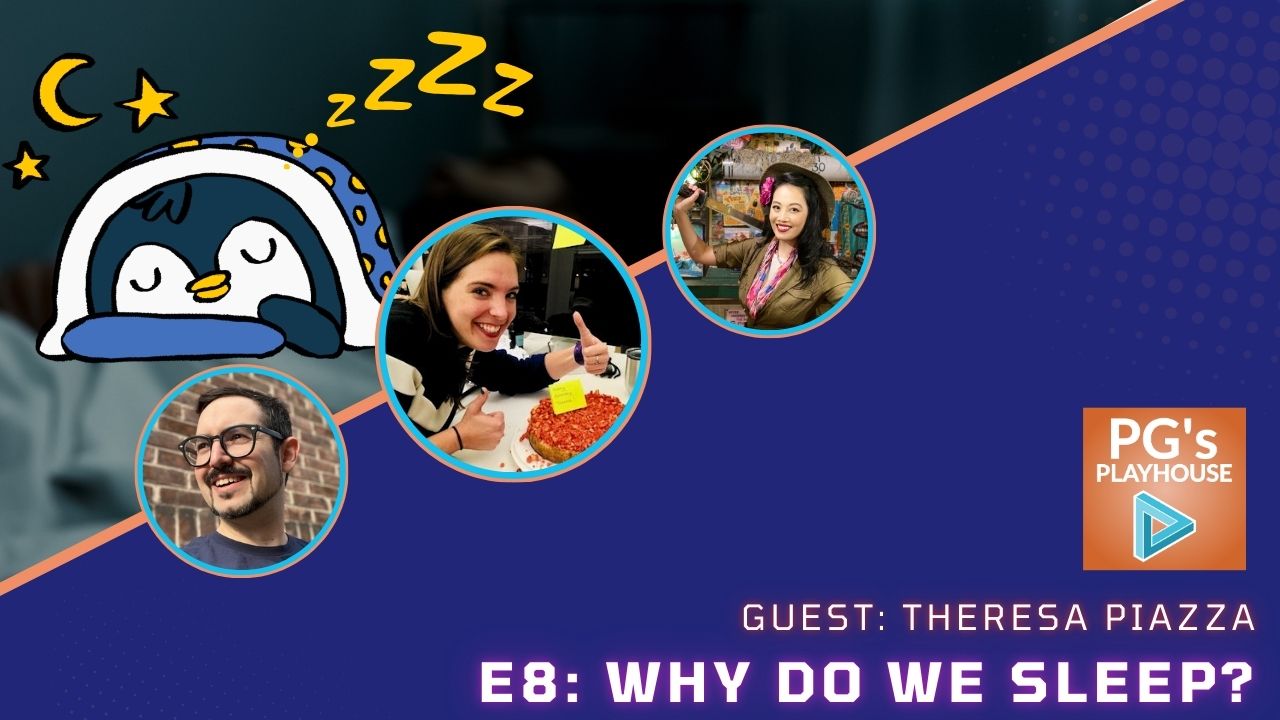 PG’s Playhouse 8: Why Do We Sleep? ft. Theresa Piazza