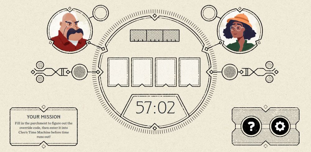A screenshot of the online timer for The Egyptian Enigma. A circle in the middle of the screen contains a progress bar at the top, a space to enter a four-letter code in the center, and a game timer at the bottom. On either side of this circle is an image of a character: the Baron on the left, and Agent Cleo on the right. In the lower lefthand corner of the screen is the following text: "Your Mission: Fill in the parchment to figure out the override code, then enter it into Cleo's Time Machine before time runs out!" In the lower righthand corner of the screen is a question mark for hints and a settings gear for adjusting preferences.
