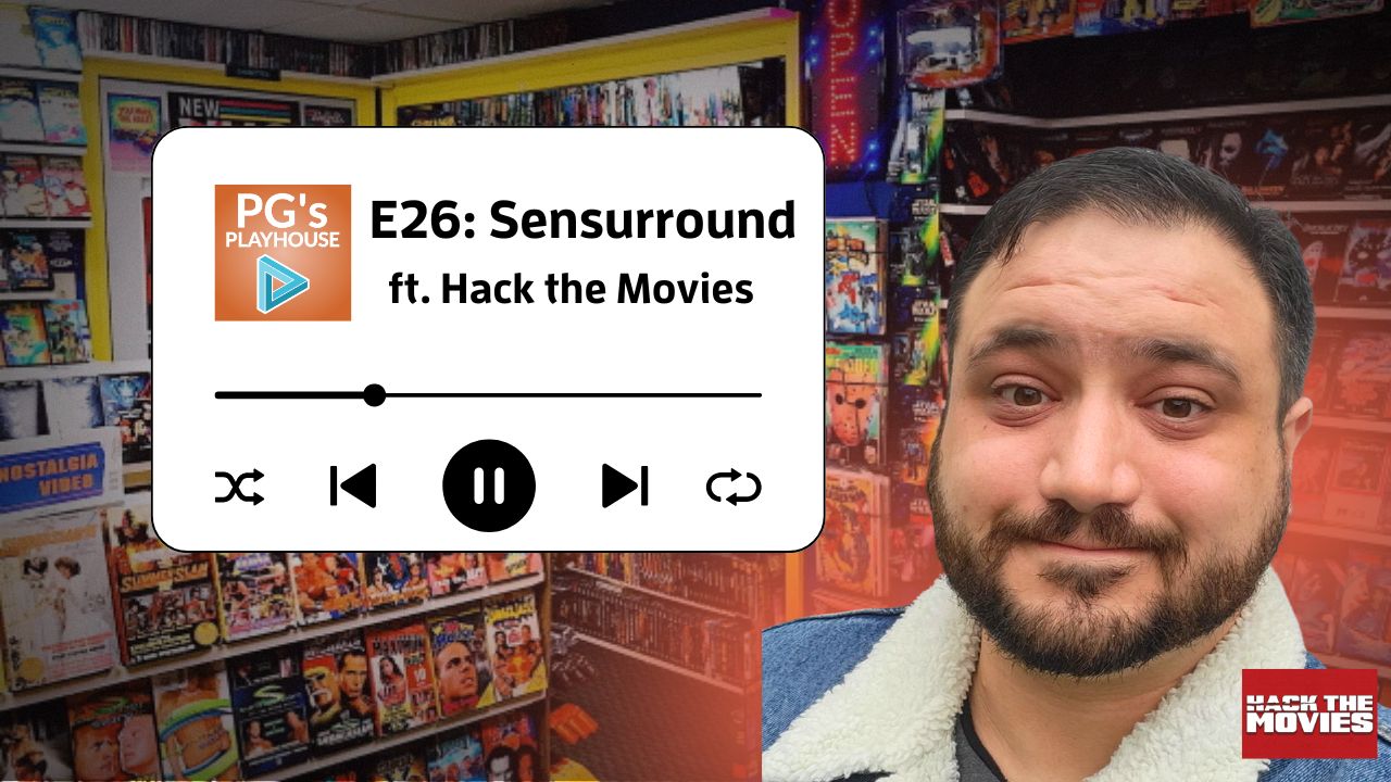PG’s Playhouse E26: Sensurround (ft. Tony from Hack the Movies)