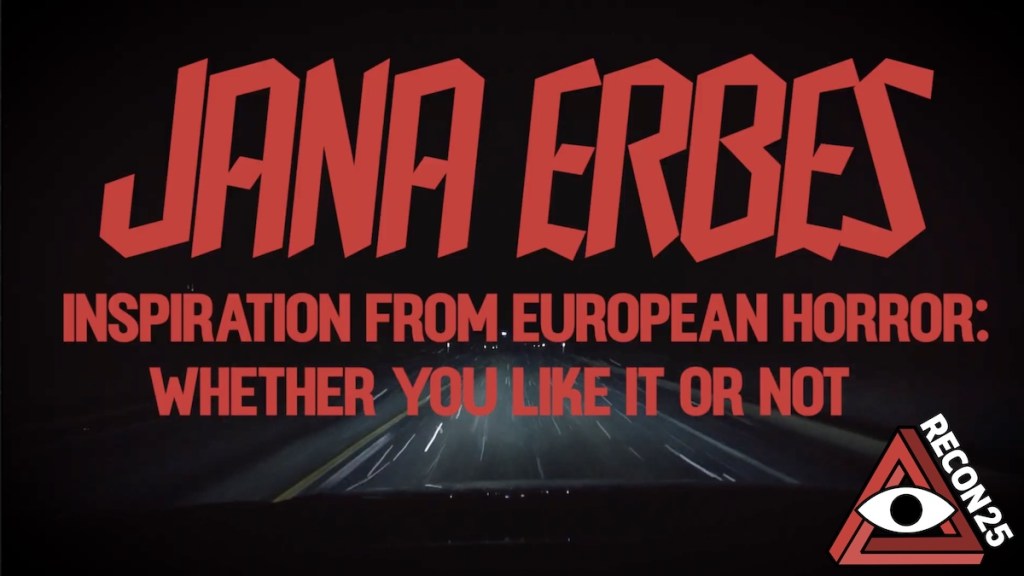 Dark image of a road at night seen through a windshield. Red text reads, "Jana Erbes - Inspiration Rrom European Horror: Whether You Like It Or Not." A red RECON penrose triangle logo rests in the corner.