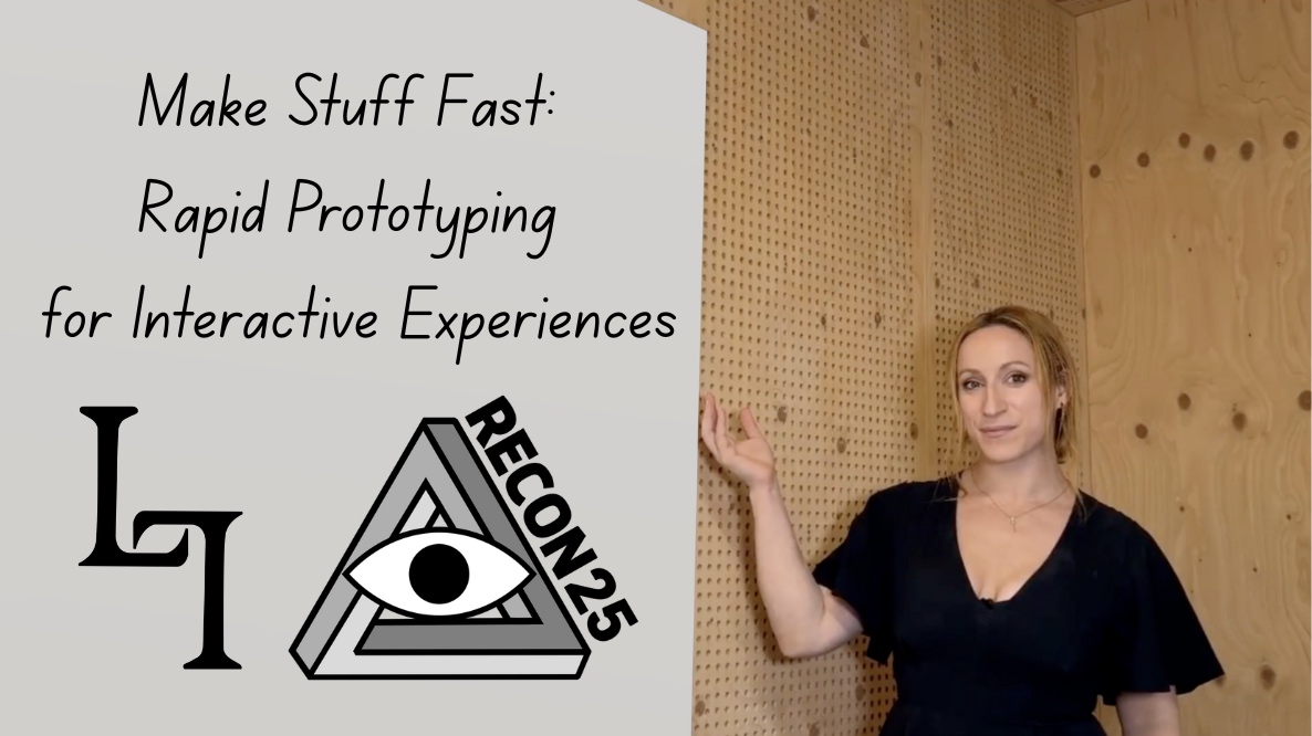 🎥 RECON Replay: Make Stuff Fast: Rapid Prototyping for Interactive Experiences