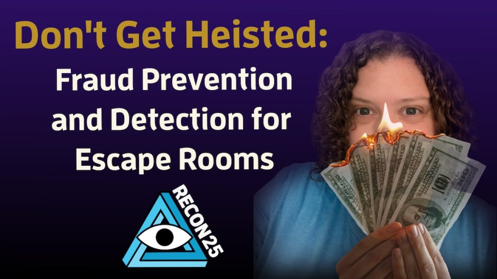 A woman, the speaker is holding up $500 that is on fire. Title text reads, "Don't Get Heisted: Fraud Prevention and Detection for Escape Rooms" above the blue RECON 25 penrose triangle logo.