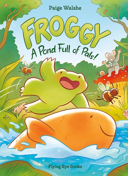 Cover art for the book, "Froggy A Pond Full of Pals!" depicts a frog in nature surrounded by animal friends including a fish, bees, a mouse, and a snail.