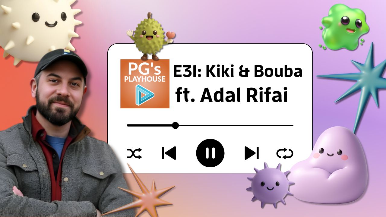 PG’s Playhouse E31: Kiki and Bouba (ft. Adal Rifai)