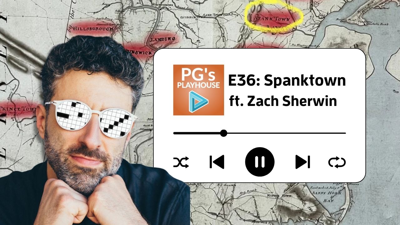 PG’s Playhouse 36: Spanktown (ft. Zach Sherwin)