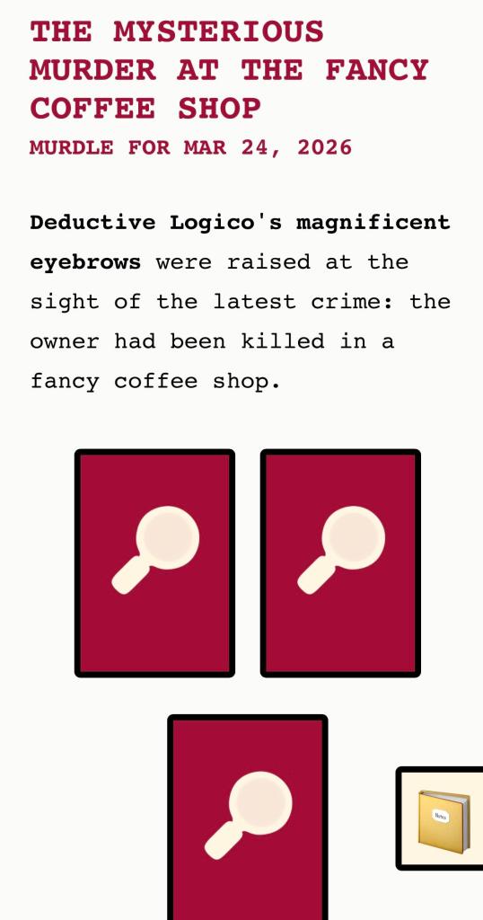 Murdle screen image with the word The Mysterious Murder at the Fancy Coffee Shop at the top, more story set up, followed by 3 magnifying glass images on red background, in boxes.